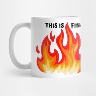 "This is fine" in black with flames in red, orange, and yellow Mug